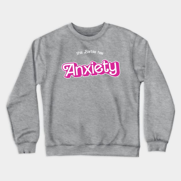 This Barbie has anxiety Crewneck Sweatshirt by Vickiinmyhead